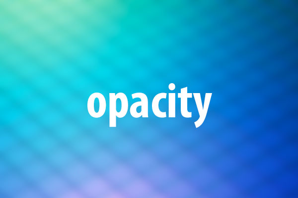 opacityプロパティの意味と使い方