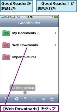 GoodReaderが 起動した,［GoodReader］が表示された,［Web Downloads］をタップ