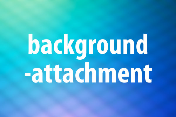 background-attachmentプロパティの意味と使い方  CSS  できるネット